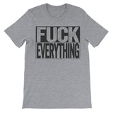 grey shirt that says fuck everything