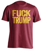 fuck trump garnet tshirt with gold text uncensored