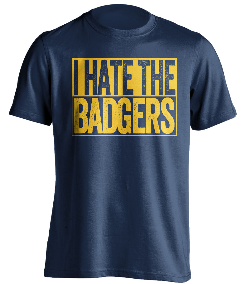 I Hate the Badgers navy shirt haters tee for Michigan Wolverines Fans by Beef Shirts