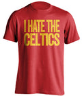 I Hate the Celtics red statement shirt for Atlanta Hawks Fan gameday haters tee by Beef Shirts