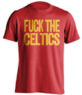 Fuck the Celtics Uncensored Red Statement Tee for Atlanta Hawks Fans by Beef Shirts