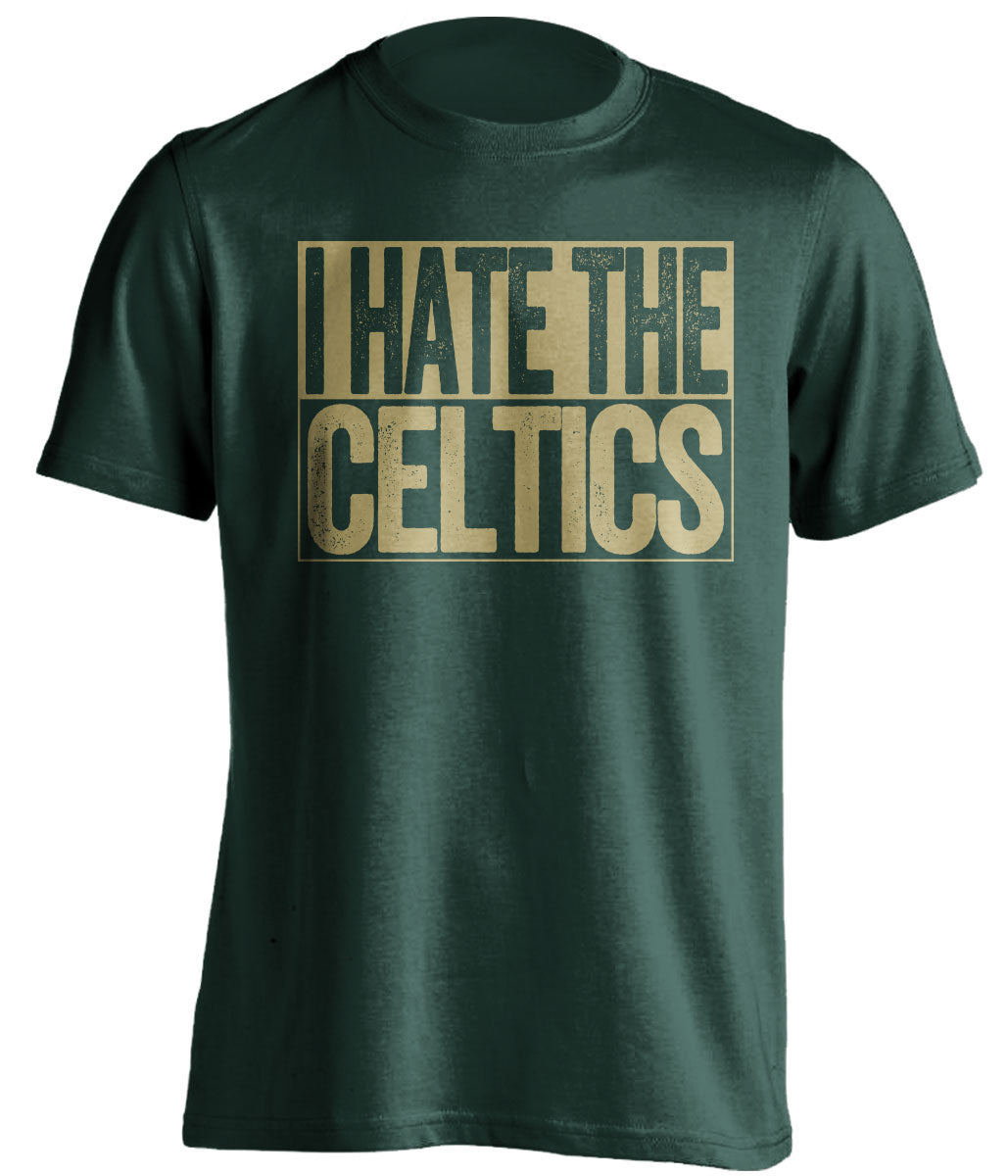 I Hate the Celtics green shirt haters tee for Milwaukee Bucks Fans by Beef Shirts