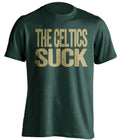 The Celtics Suck green statement shirt for Milwaukee Bucks Fans haters gameday tee by Beef Shirts