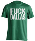 Fuck Dallas Uncensored Green Statement Tee for Philadelphia Eagles Fans by Beef Shirts