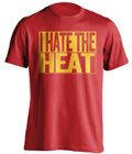 I Hate the Heat red shirt haters tee for Atlanta Hawks Fans by Beef Shirts