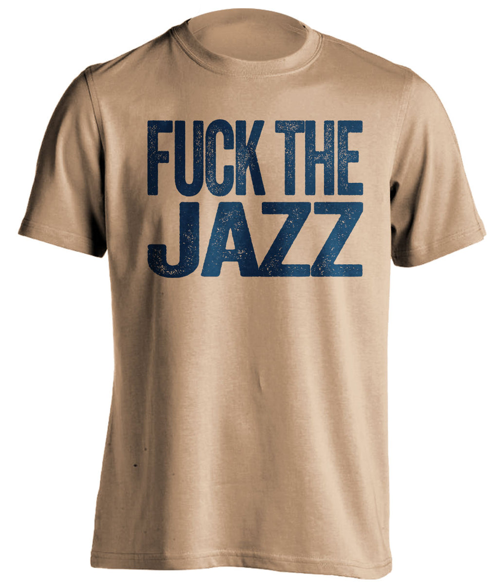 Fuck the Jazz Uncensored Old Gold Statement Tee for New Orleans Pelicans Fans by Beef Shirts