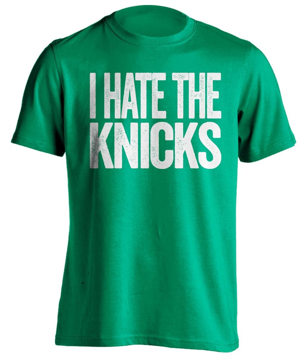 I Hate the Knicks green statement shirt for Boston Celtics Fan gameday haters tee by Beef Shirts