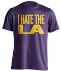 I Hate LA purple statement shirt for Utah Jazz Fans gameday haters tee by Beef Shirts