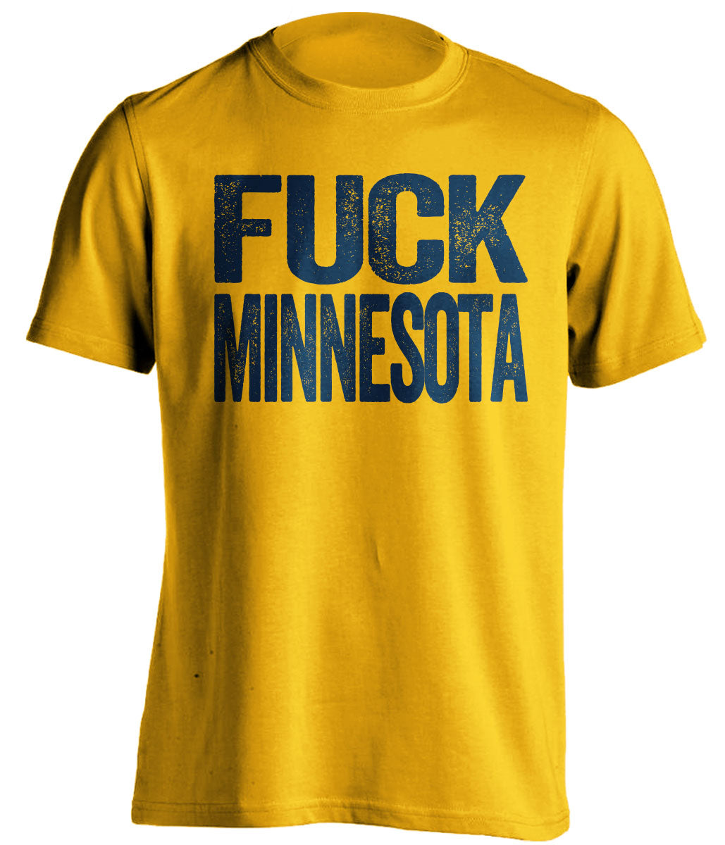 Fuck Minnesota Statement tee Uncensored Gold Shirt for Michigan Wolverines Fans by Beef Shirts