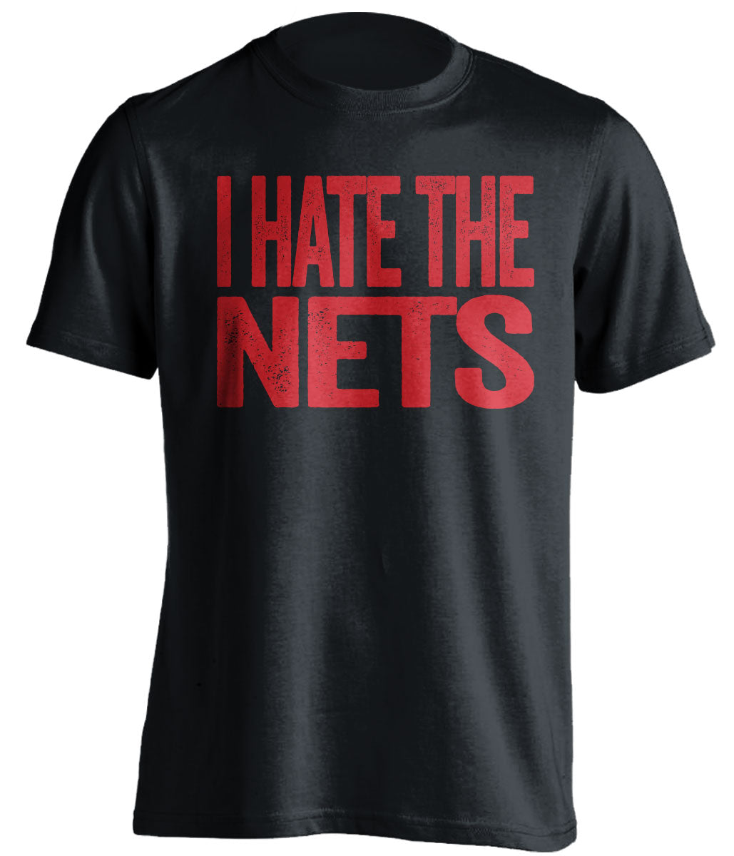 I Hate the Nets black statement shirt for Toronto Raptors Fans haters tee by Beef Shirts