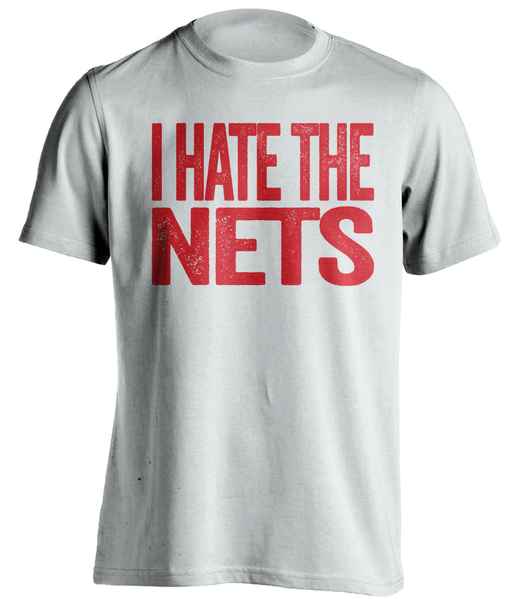 I Hate the Nets white statement shirt for Toronto Raptors Fans haters tee by Beef Shirts