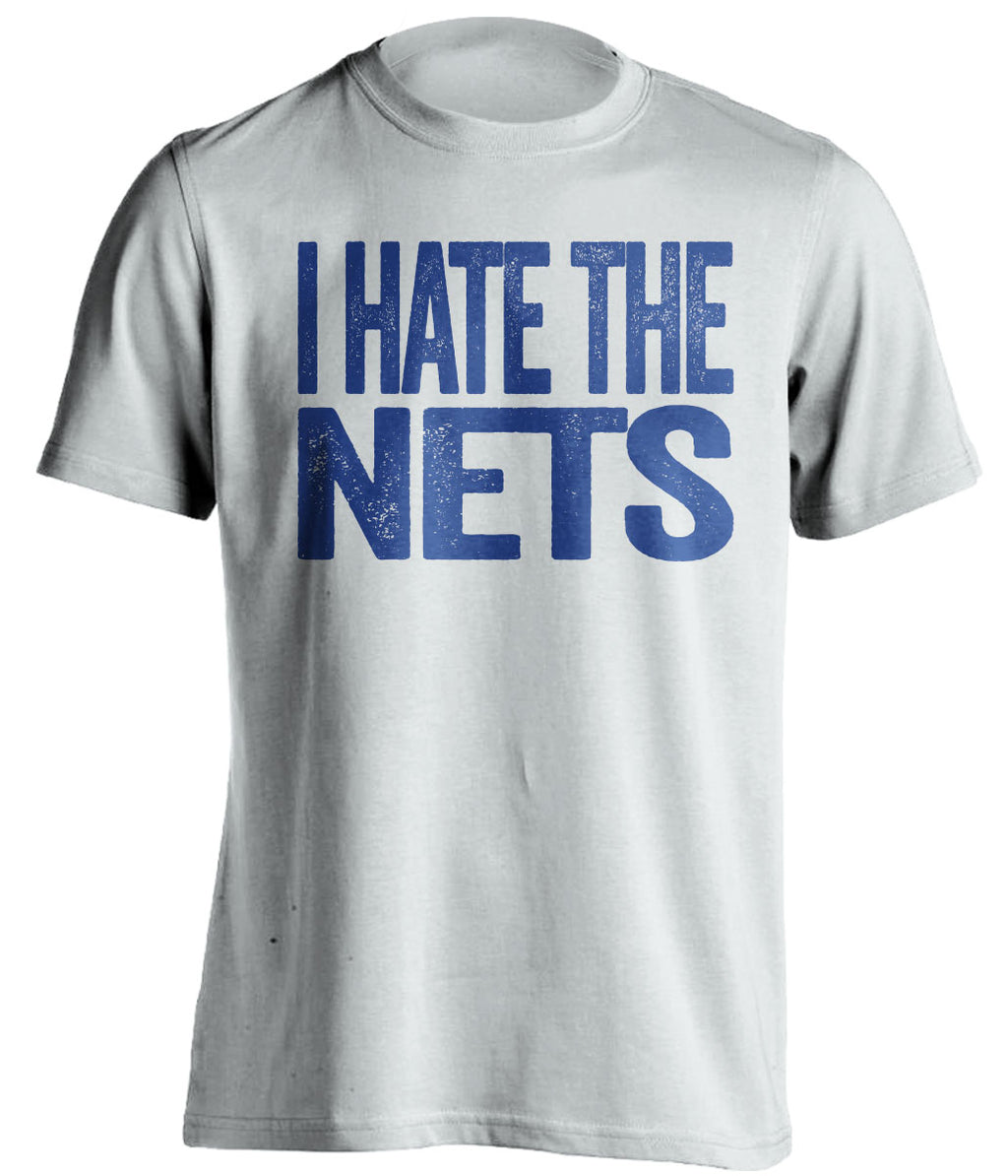 I Hate the Nets white statement shirt for Philadelphia 76ers Fan gameday haters tee by Beef Shirts