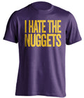 I Hate the Nuggets purple statement tee for Utah Jazz Fans gameday haters shirt by Beef Shirts