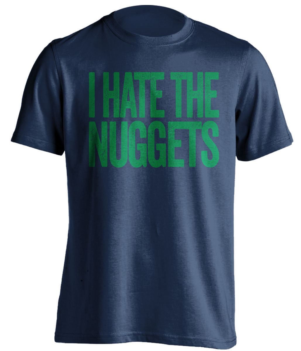 I Hate the Nuggets navy statement shirt for Minnesota Timberwolves fans gameday haters tee by Beef Shirts