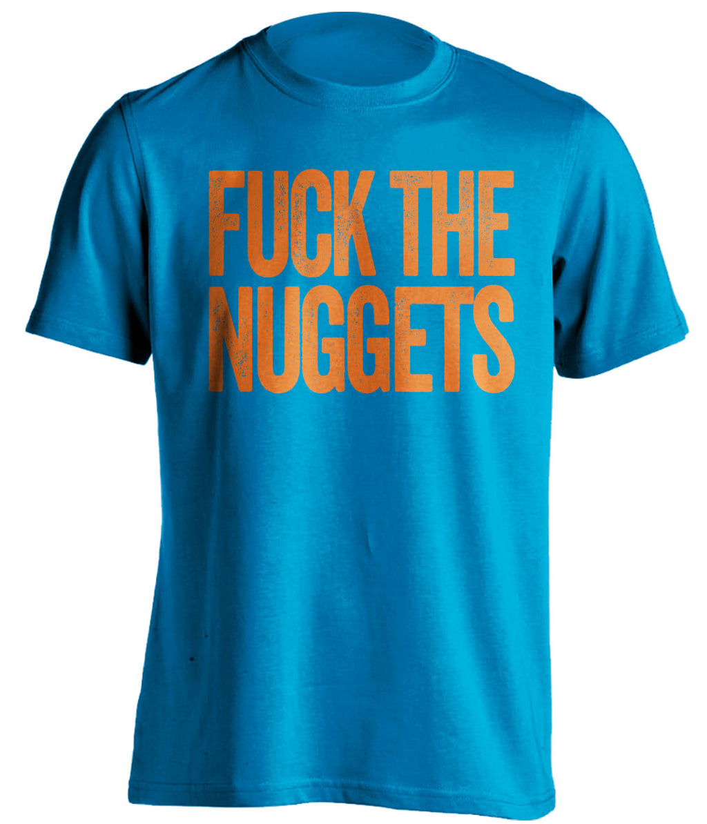 Fuck the Nuggets Uncensored Blue Statement Tee for Oklahoma City Thunder Fans by Beef Shirts
