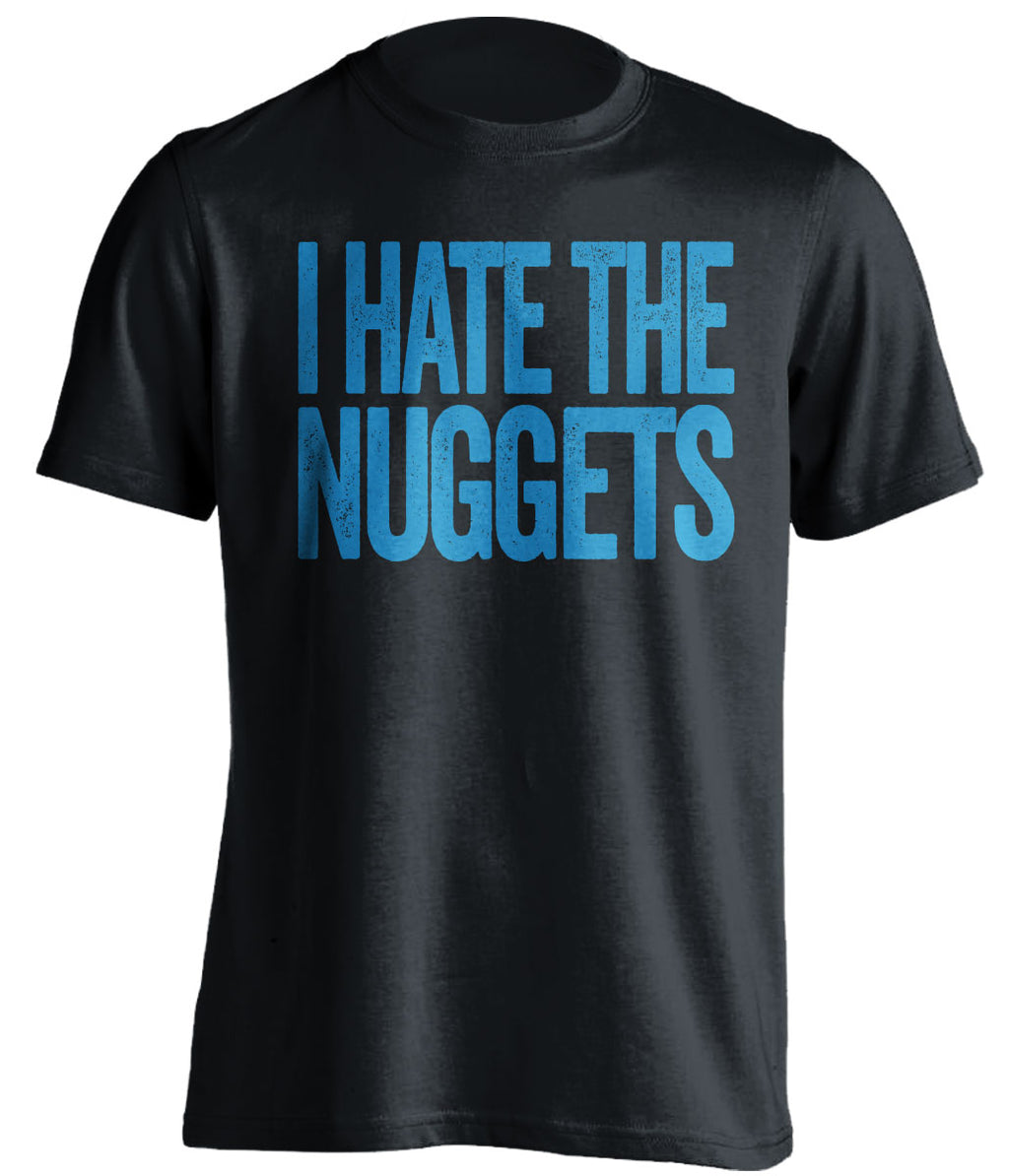 I Hate the Nuggets black statement shirt for Oklahoma City Thunder fans gameday haters tee by Beef Shirts