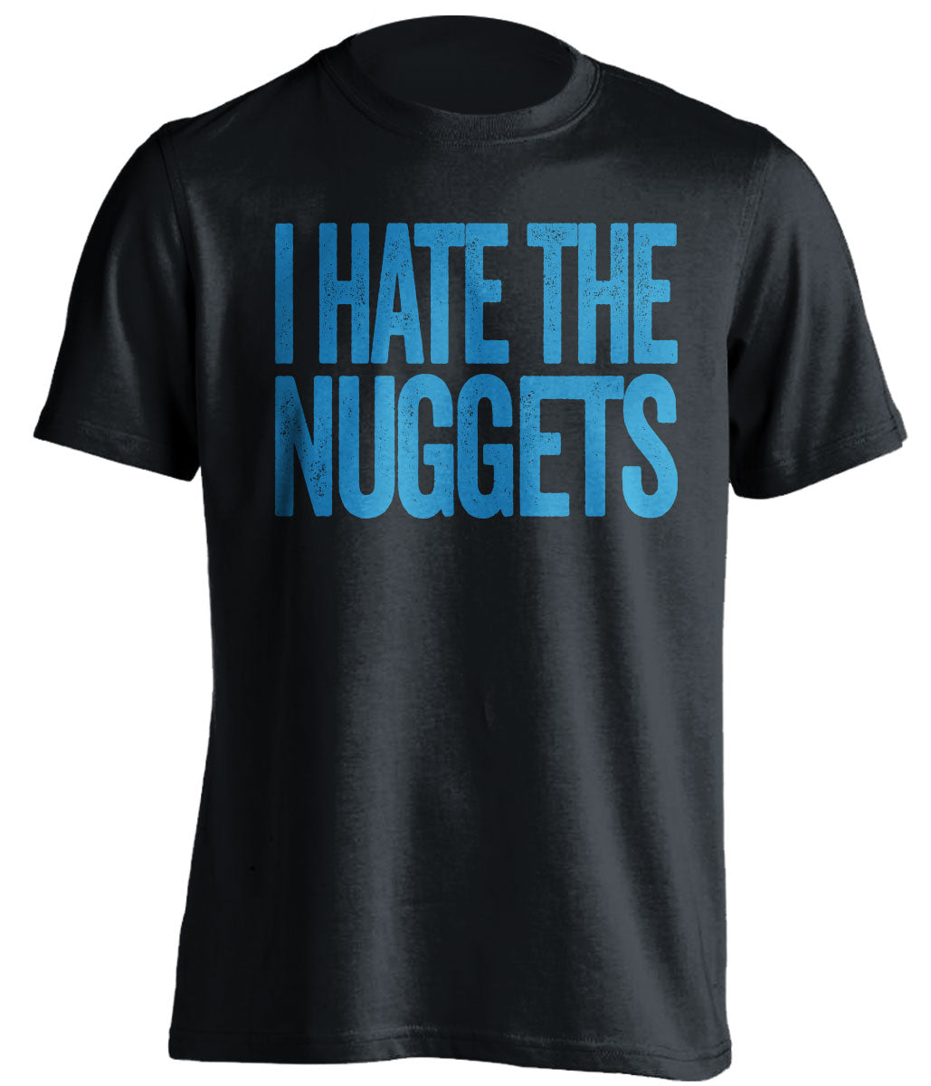 I Hate the Nuggets black statement shirt for Oklahoma City Thunder fans gameday haters tee by Beef Shirts