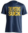 The Pistons Suck navy statement shirt for Indiana Pacers Fans haters gameday tee by Beef Shirts