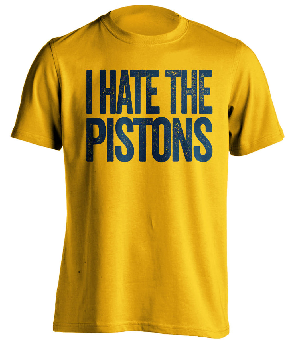 I Hate the Pistons gold statement shirt for Indiana Pacers Fan gameday haters tee by Beef Shirts