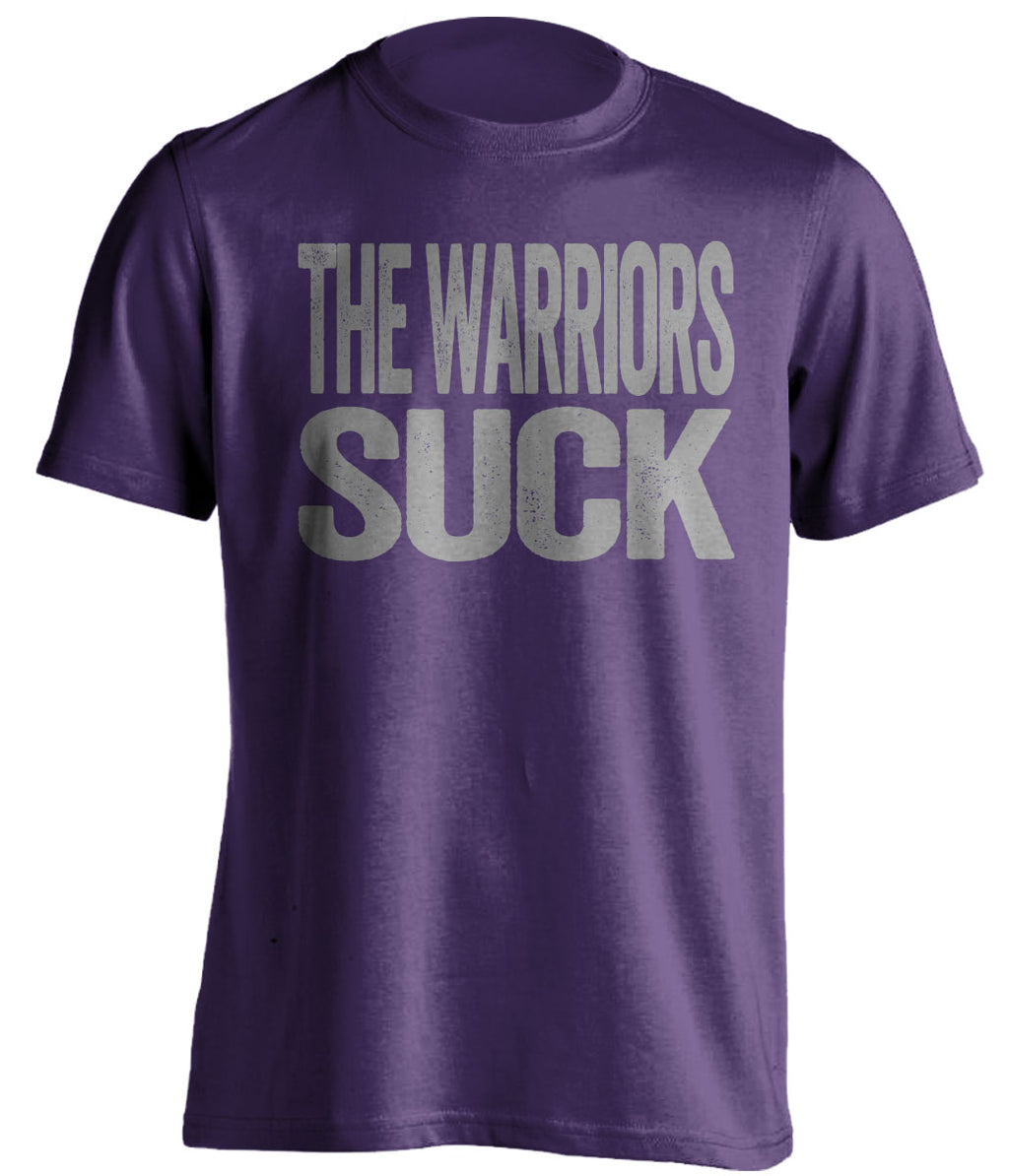 The Warriors Suck purple statement shirt for Sacramento Kings fans rivalry tee by Beef Shirts