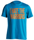 I Hate the Warriors blue statement shirt for Oklahoma City Thunder fans gameday haters tee by Beef Shirts