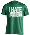 I Hate Washington Green Statement Shirt for Philadelphia Eagles Fans Rivalry Tee by Beef Shirts