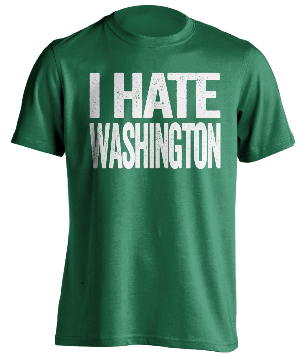 I Hate Washington Green Statement Shirt for Philadelphia Eagles Fans Rivalry Tee by Beef Shirts