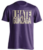 i hate gonzaga washington huskies fan purple shirt
