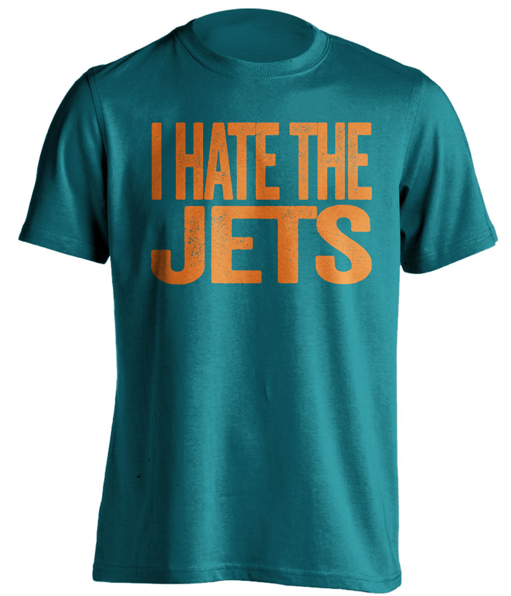 i hate the jets miami dolphins fan teal tshirt