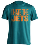 i hate the jets miami dolphins fan teal tshirt