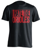 i hate the orioles boston red sox fan black shirt