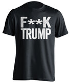 Black t-shirt with 'F*ck Trump' printed in white on a white background