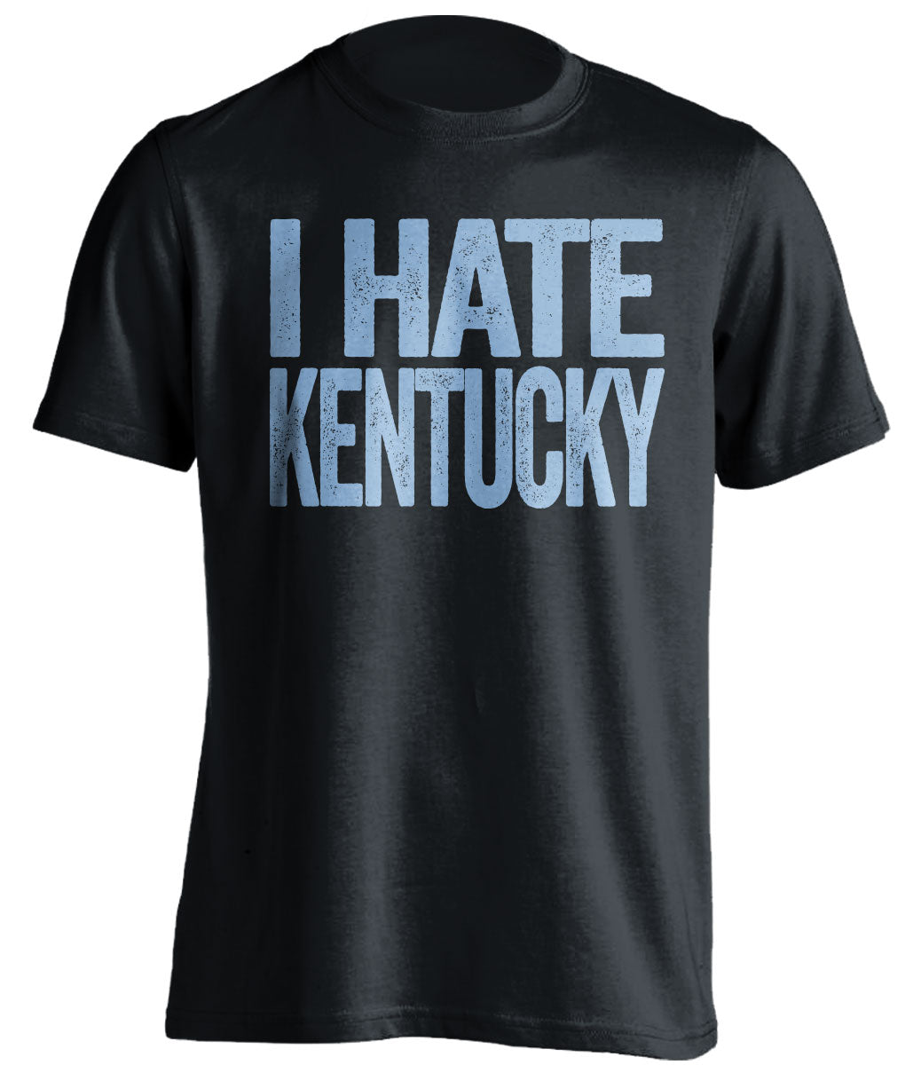 I Hate Kentucky Statement black Tee for North Carolina Tar Heels Fans haters gameday shirt by Beef Shirts