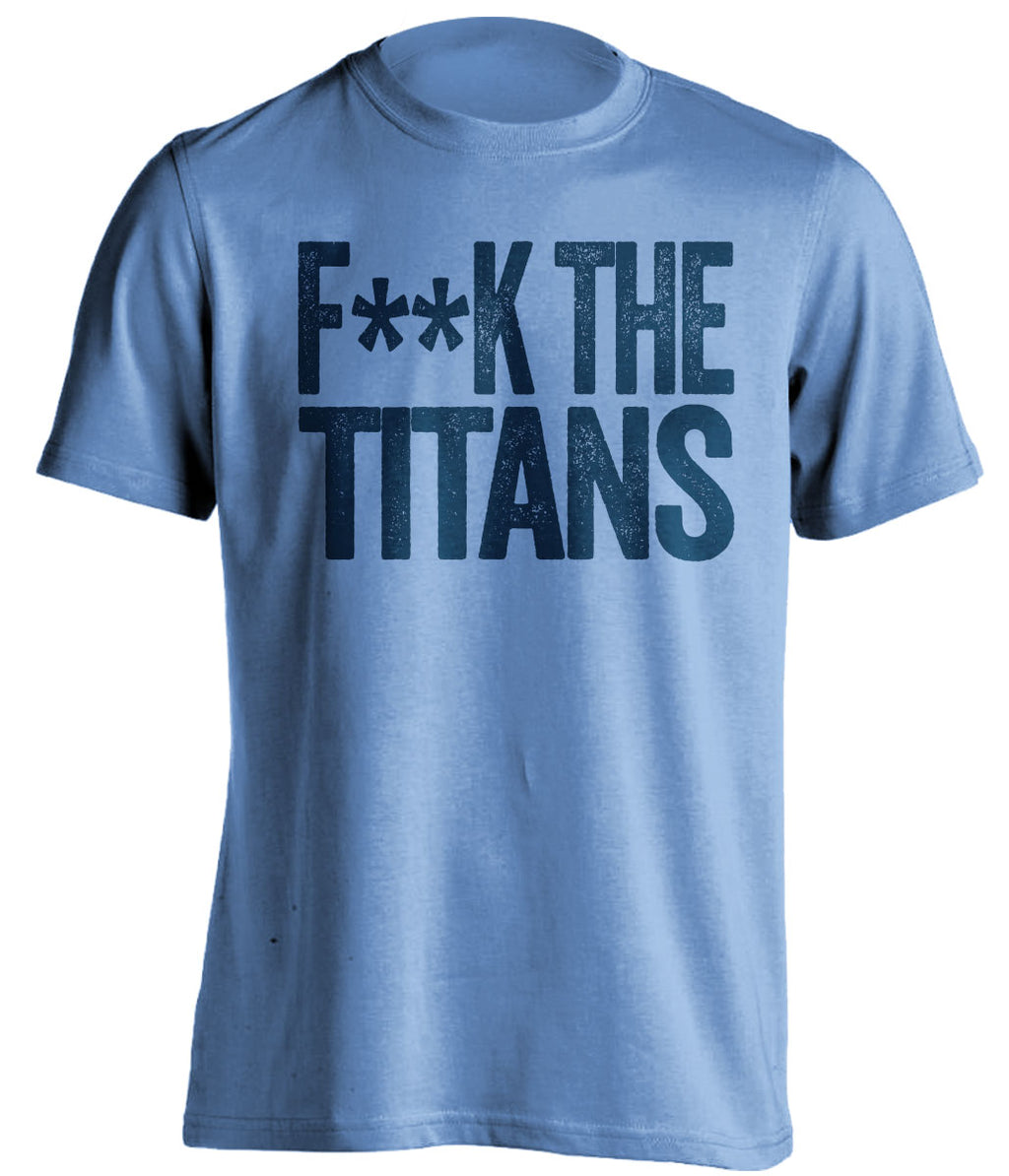 fuck the titans censored blue tshirt for tennessee titans angry fans haters tee