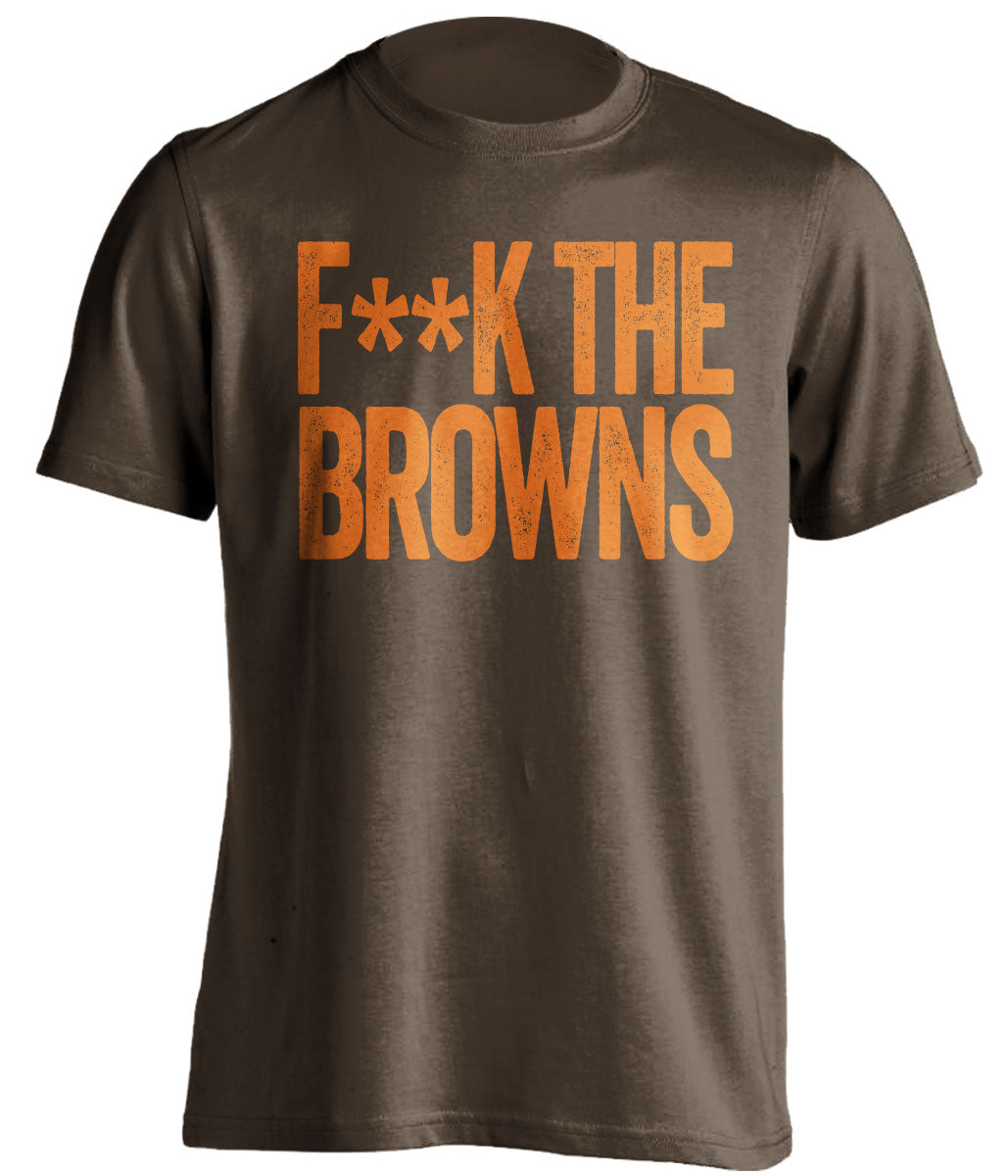 Brown t-shirt with orange text 'F**K THE BROWNS' on a white background