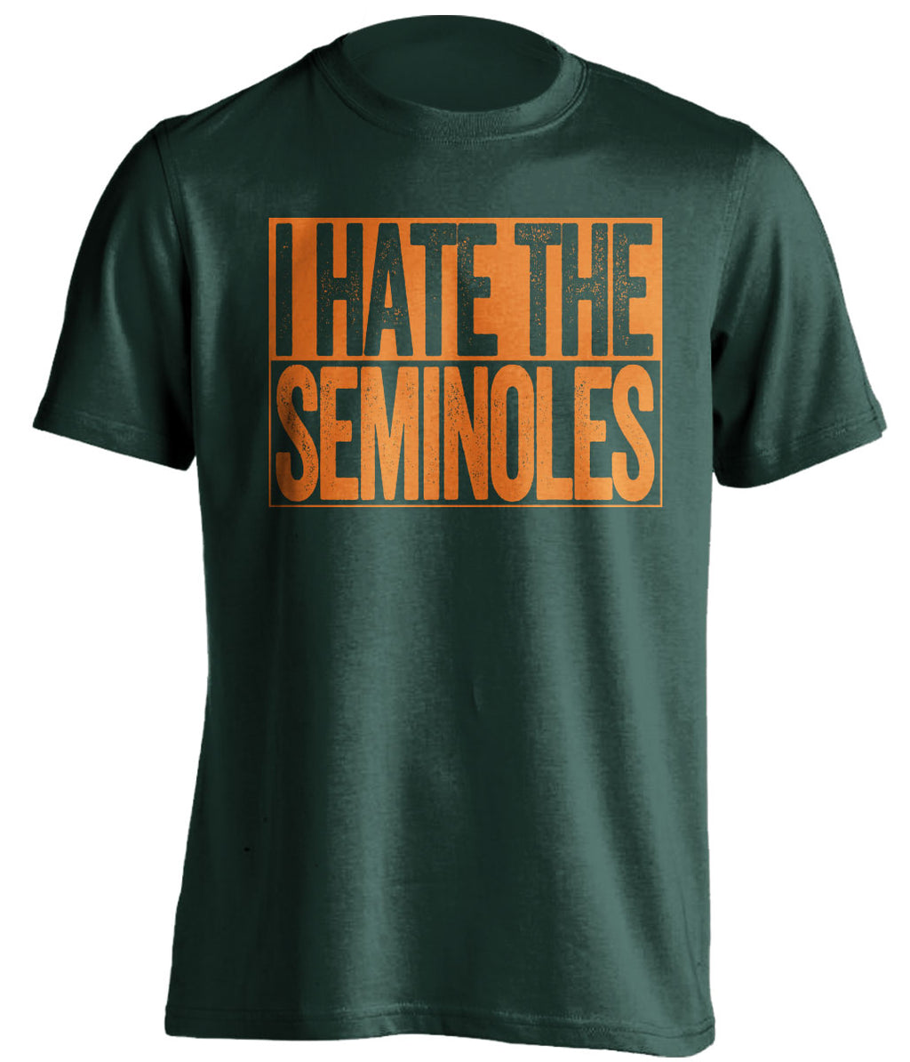 I Hate the Seminoles green shirt haters tee for Miami Hurricanes Fans by Beef Shirts