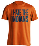 i hate the indians detroit tigers fan orange tshirt