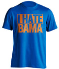I Hate Bama blue shirt haters tee for Florida Gators Fans gameday by Beef Shirts