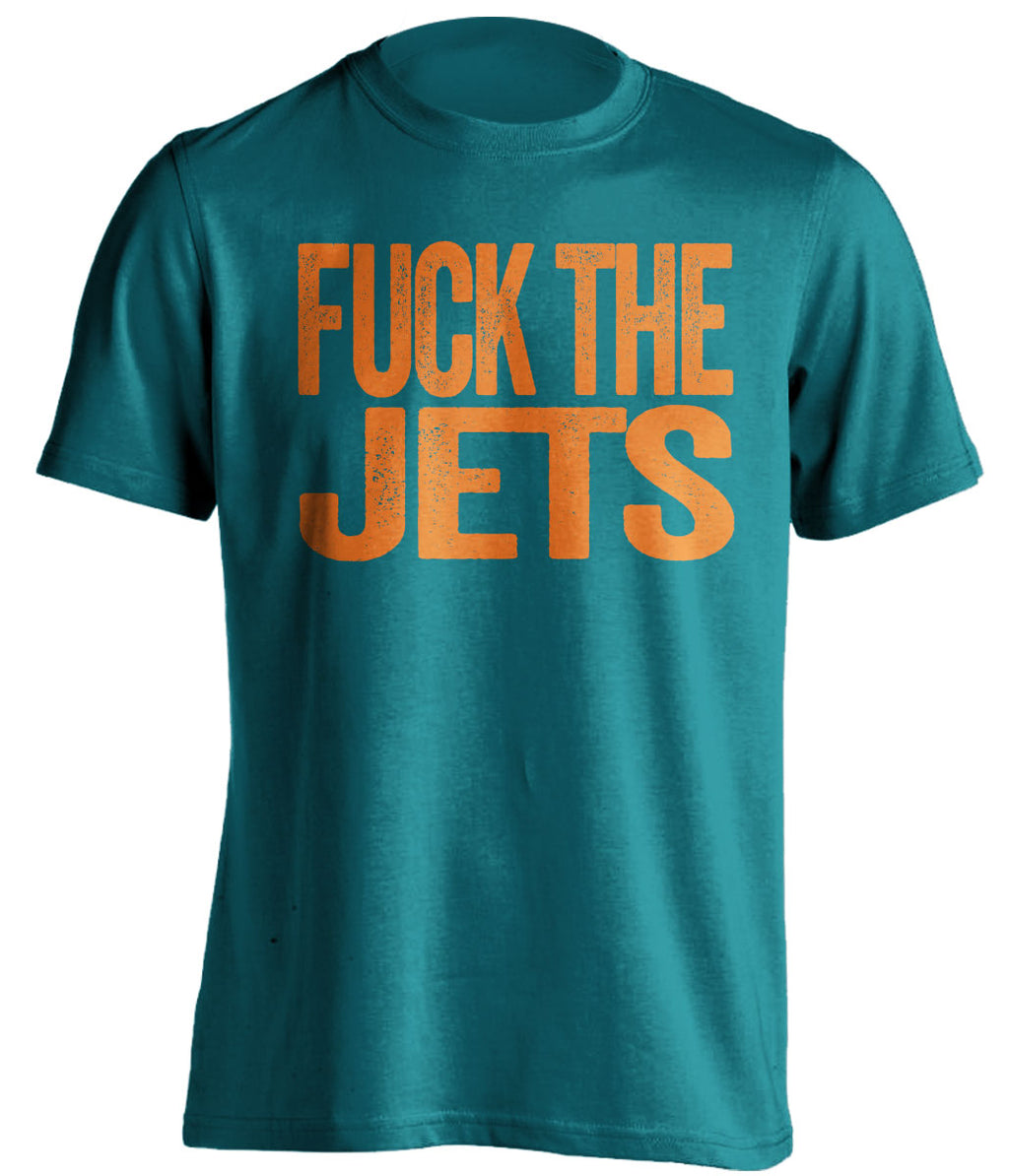 fuck the jets teal and orange miami dolphins fan teal tshirt uncensored