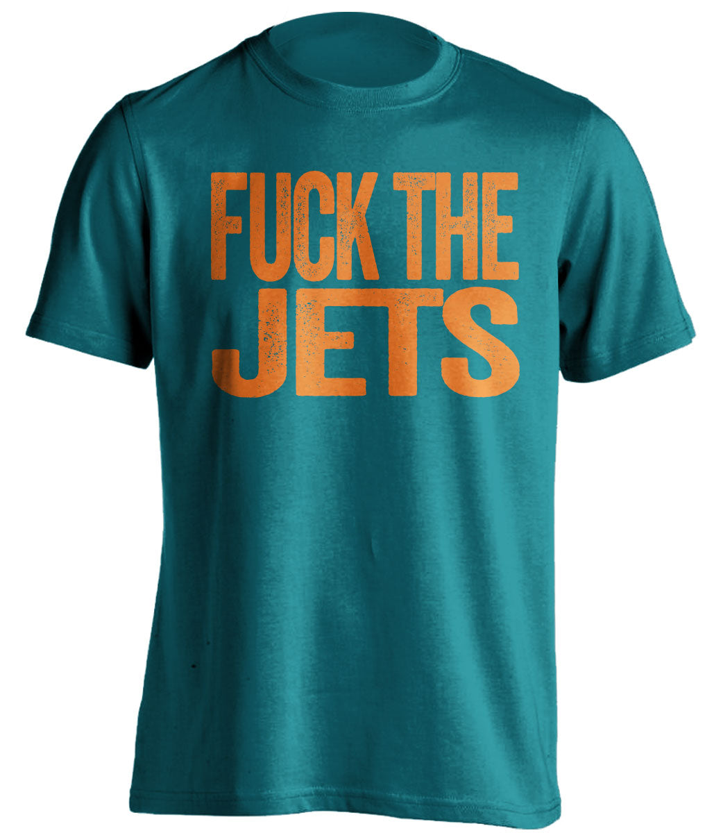 fuck the jets teal and orange miami dolphins fan teal tshirt uncensored