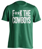 fuck the cowboys censored green tshirt for philadelphia eagles fan
