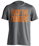 fuck the dodgers san francisco giants fan uncensored grey tshirt