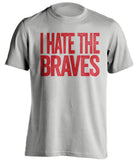 i hate the braves washington nationals fan grey tshirt