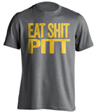 eat shit pitt uncensored grey tshirt backyard brawl wvu west virginia mountaineers fan