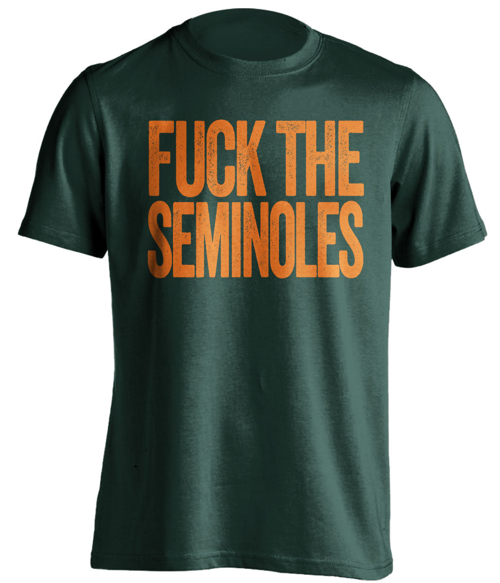 Fuck the Seminoles Statement Tee Uncensored green Shirt for Miami Hurricanes Fans by Beef Shirts