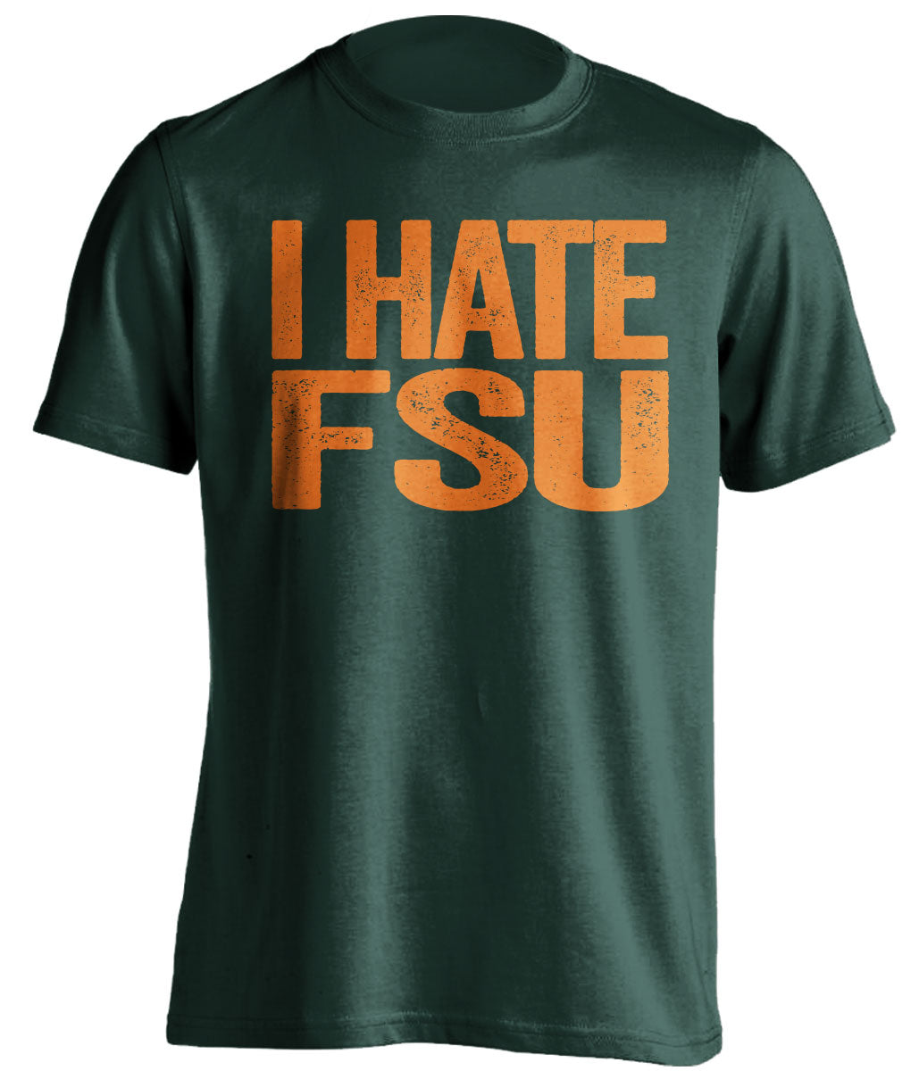 i hate fsu green tshirt for miami hurricanes fans haters tee