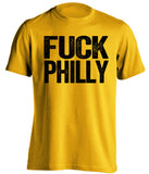 uncensored gold tshirt that says fuck philly for pittsburgh sports fans
