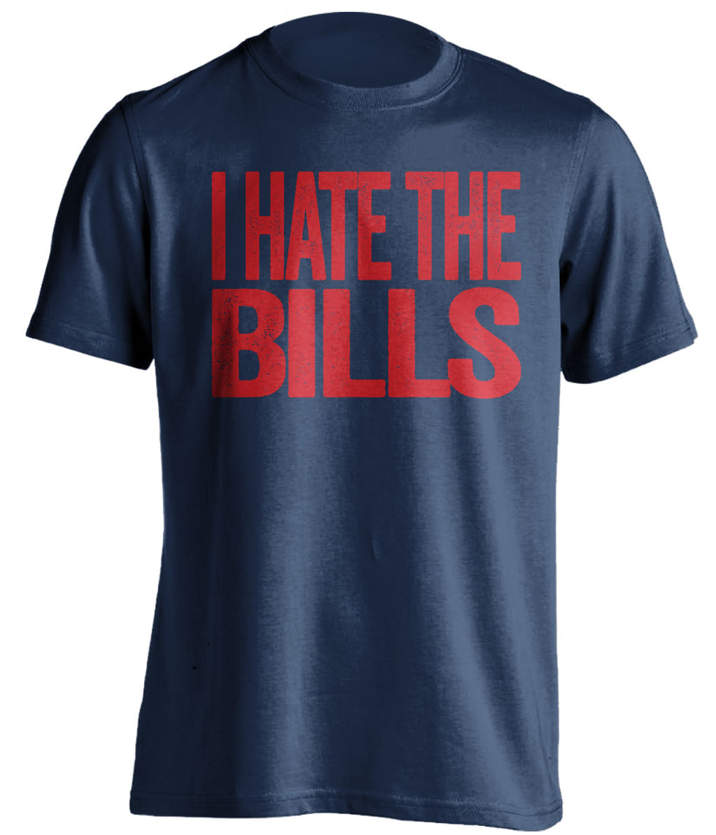 I Hate the Bills navy blue statement shirt for New England Patriots Fan gameday haters tee by Beef Shirts