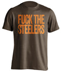 fuck the steelers uncensored brown shirt cleveland browns fan tshirt