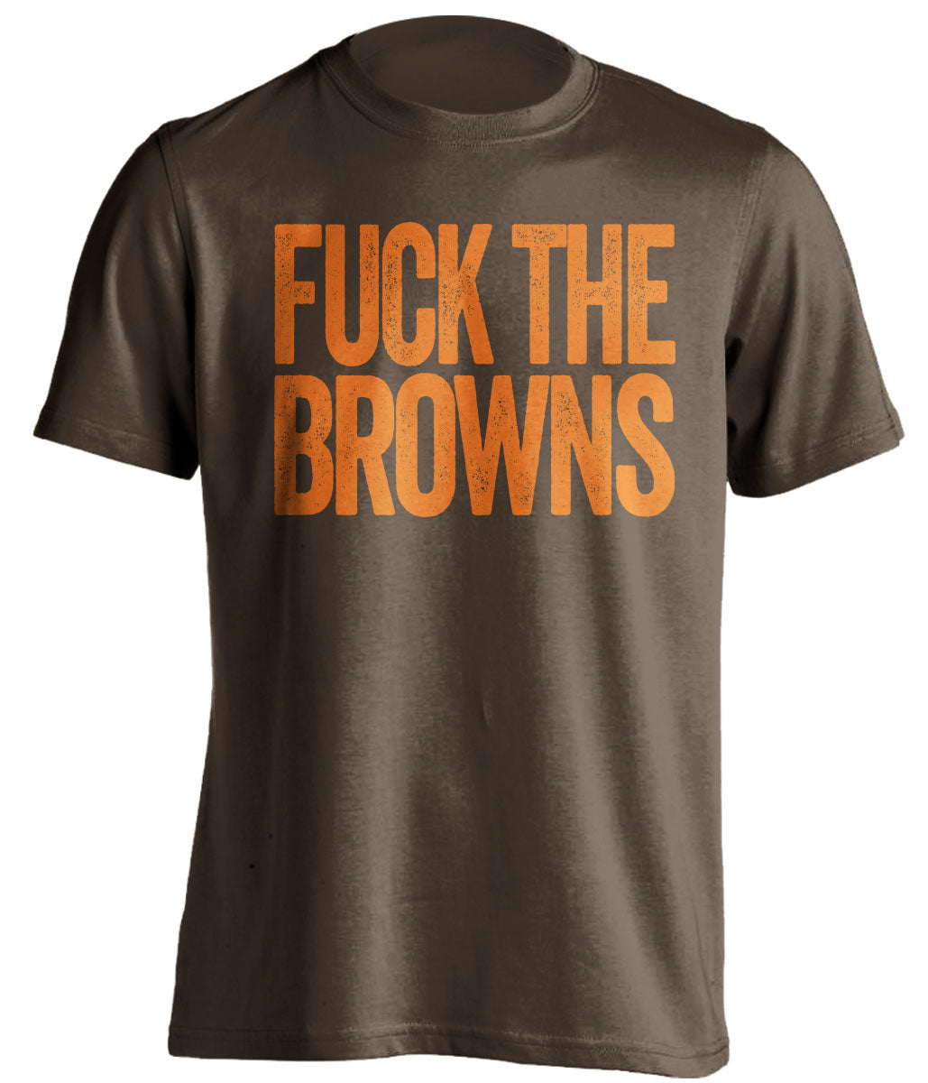 Brown t-shirt with 'FUCK THE BROWNS' text in orange on a white background
